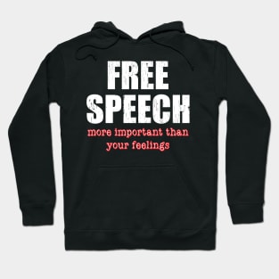 'Free Speech More Important Than you're Feelings' Inspirational Hoodie